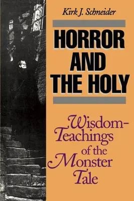 L'horreur et le sacré : Enseignements de sagesse de l'histoire des monstres - Horror and the Holy: Wisdom-Teachings of the Monster Tale