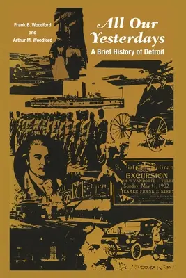 Tous nos jours : Une brève histoire de Détroit - All Our Yesterdays: A Brief History of Detroit