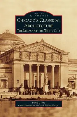 L'architecture classique de Chicago : L'héritage de la ville blanche - Chicago's Classical Architecture: The Legacy of the White City