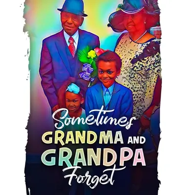 Parfois, grand-père et grand-mère oublient - Sometimes Grandma and Grandpa Forget