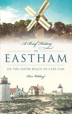 Une brève histoire d'Eastham : Sur la plage extérieure de Cape Cod - A Brief History of Eastham: On the Outer Beach of Cape Cod