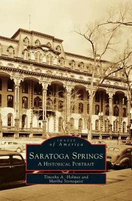 Saratoga Springs : Un portrait historique - Saratoga Springs: A Historical Portrait