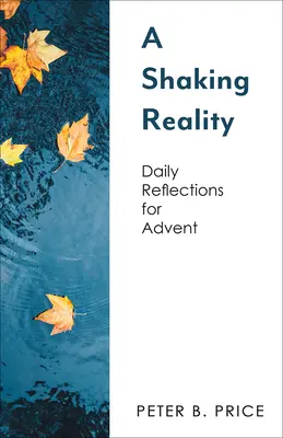 Une réalité qui tremble : Réflexions quotidiennes pour l'Avent - A Shaking Reality: Daily Reflections for Advent