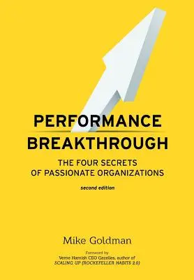 Percée de la performance : Les QUATRE secrets des organisations passionnées SECONDE ÉDITION - Performance Breakthrough: The FOUR Secrets of Passionate Organizations SECOND Edition