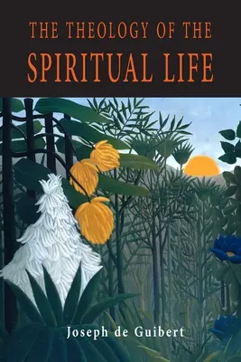 La théologie de la vie spirituelle - The Theology of the Spiritual Life