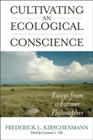 Cultiver une conscience écologique : Essais d'un agriculteur philosophe - Cultivating an Ecological Conscience: Essays from a Farmer Philosopher