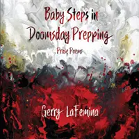 Les petits pas de la préparation à l'apocalypse : Poèmes en prose - Baby Steps in Doomsday Prepping: Prose Poems