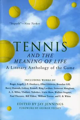 Le tennis et le sens de la vie : Une anthologie littéraire du jeu - Tennis and the Meaning of Life: A Literary Anthology of the Game