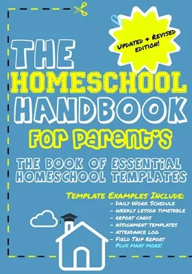 Le manuel de l'école à la maison pour les parents : Le livre des modèles essentiels pour l'école à la maison - The Homeschool Handbook for Parent's: The Book of Essential Homeschool Templates