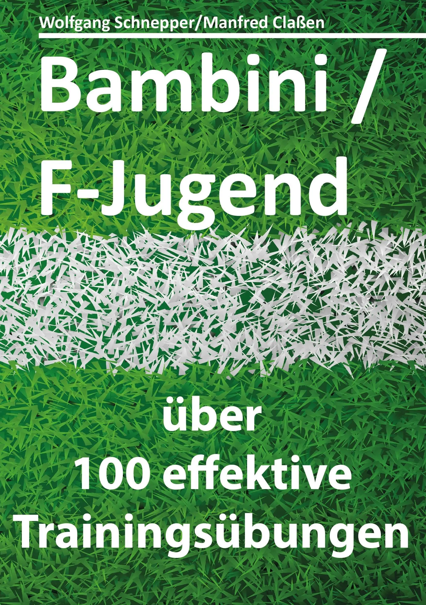 Bambini/F-Jugend : ber 100 effektive Trainingsbungen - Bambini/F-Jugend: ber 100 effektive Trainingsbungen