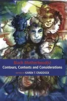 Black Motherhood(s) Contours, contextes et considérations - Black Motherhood(s) Contours, Contexts and Considerations