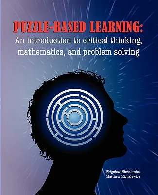 L'apprentissage par les puzzles : Introduction à la pensée critique, aux mathématiques et à la résolution de problèmes - Puzzle-based Learning: Introduction to critical thinking, mathematics, and problem solving