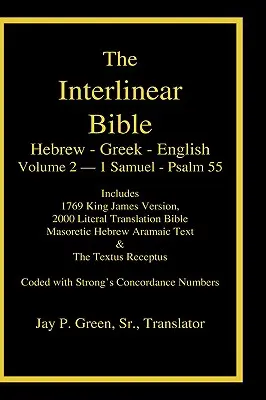 Bible Interlinéaire Hébreu Grec Anglais, Volume 2 de 4 Volumes - 1 Samuel - Psaume 55, Edition laminée, avec les nombres de Strong et la version littérale & KJV - Interlinear Hebrew Greek English Bible, Volume 2 of 4 Volume Set - 1 Samuel - Psalm 55, Case Laminate Edition, with Strong's Numbers and Literal & KJV