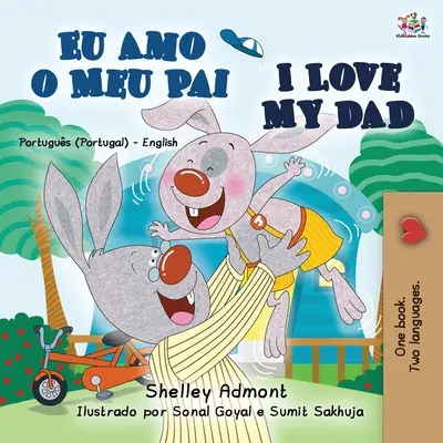 J'aime mon papa (livre bilingue portugais-anglais pour enfants - Portugal) - I Love My Dad (Portuguese English Bilingual Book for Kids - Portugal)