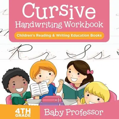 Cursive Handwriting Workbook 4th Grade : Livres d'apprentissage de la lecture et de l'écriture pour enfants - Cursive Handwriting Workbook 4th Grade: Children's Reading & Writing Education Books