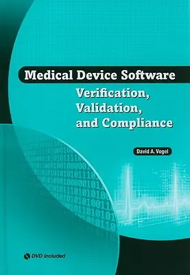 Logiciels pour dispositifs médicaux : Vérification, validation et conformité - Medical Device Software: Verification, Validation, and Compliance