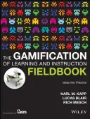 Le livre de terrain sur la gamification de l'apprentissage et de l'enseignement : Des idées à la pratique - The Gamification of Learning and Instruction Fieldbook: Ideas Into Practice