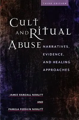 Cultes et abus rituels : Récits, preuves et approches de guérison - Cult and Ritual Abuse: Narratives, Evidence, and Healing Approaches