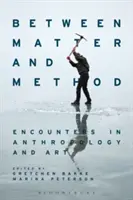 Entre matière et méthode : Rencontres en anthropologie et en art - Between Matter and Method: Encounters in Anthropology and Art