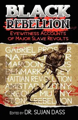 Rébellion noire : Récits de témoins oculaires des principales révoltes d'esclaves - Black Rebellion: Eyewitness Accounts of Major Slave Revolts