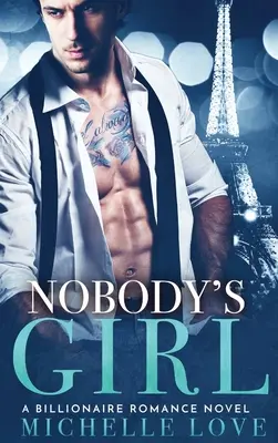 La fille de personne : Un roman d'amour pour milliardaires - Nobody's Girl: A Billionaire Romance Novel