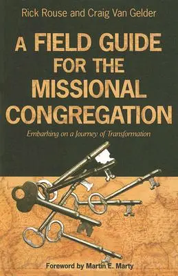 Guide de terrain pour la congrégation missionnaire : S'embarquer pour un voyage de transformation - A Field Guide for the Missional Congregation: Embarking on a Journey of Transformation