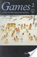 Jeux des Indiens d'Amérique du Nord, Volume 2 : Jeux d'adresse - Games of the North American Indian, Volume 2: Games of Skill