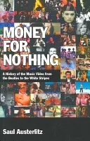 Money for Nothing : Une histoire de la vidéo musicale des Beatles aux White Stripes - Money for Nothing: A History of the Music Video from the Beatles to the White Stripes