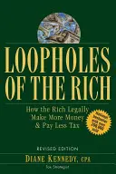 Les échappatoires des riches : comment les riches gagnent légalement plus d'argent et paient moins d'impôts - Loopholes of the Rich: How the Rich Legally Make More Money & Pay Less Tax