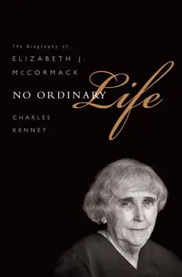 Pas de vie ordinaire : La biographie d'Elizabeth J. McCormack - No Ordinary Life: The Biography of Elizabeth J. McCormack