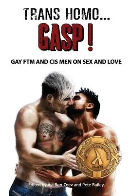 Trans Homo...Gasp ! Des hommes gays Ftm et cis sur le sexe et l'amour - Trans Homo...Gasp! Gay Ftm and Cis Men on Sex and Love