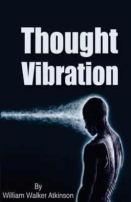 La vibration de la pensée - Thought Vibration