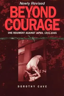Au-delà du courage : Un régiment contre le Japon, 1941-1945 - Beyond Courage: One Regiment Against Japan, 1941-1945
