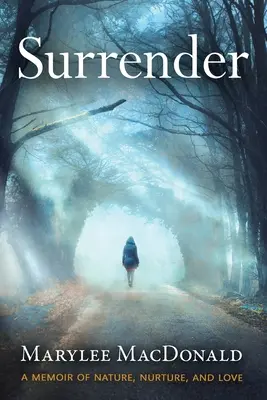 L'abandon : Un mémoire sur la nature, l'éducation et l'amour - Surrender: A memoir of nature, nurture, and love