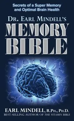 La Bible de la Mémoire : Les secrets d'une super mémoire et d'une santé cérébrale optimale - The Memory Bible: Secrets of a Super Memory and Optimal Brain Health