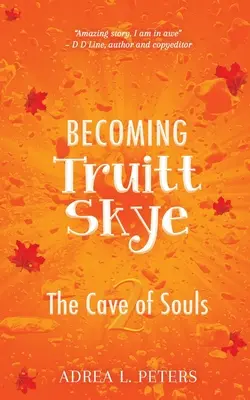 Devenir Truitt Skye : la caverne des âmes - Becoming Truitt Skye: Cave of Souls