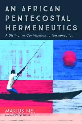 Une herméneutique pentecôtiste africaine - An African Pentecostal Hermeneutics
