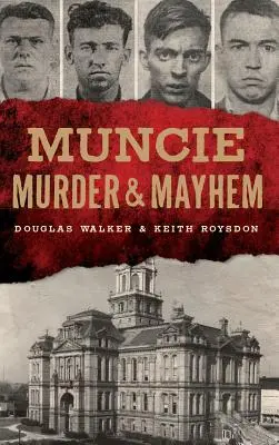 Muncie Murder & Mayhem (en anglais) - Muncie Murder & Mayhem