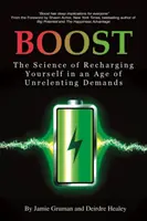 Boost : La science pour se ressourcer à une époque d'exigences incessantes - Boost: The Science of Recharging Yourself in an Age of Unrelenting Demands