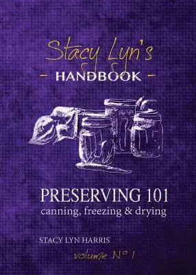 Conservation 101 : Mise en conserve, congélation et séchage - Preserving 101: Canning, Freezing & Drying