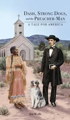 Dash, les chiens forts et l'homme-prédicateur : un conte pour l'Amérique - Dash, Strong Dogs, and the Preacher-Man: A Tale for America