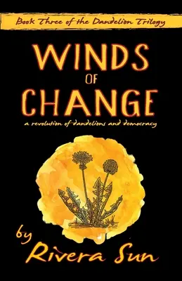 Les vents du changement : une révolution de pissenlits et de démocratie - Winds of Change: - a revolution of dandelions and democracy -