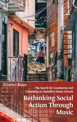 Repenser l'action sociale par la musique : La recherche de la coexistence et de la citoyenneté dans les écoles de musique de Medellin - Rethinking Social Action through Music: The Search for Coexistence and Citizenship in Medelln's Music Schools