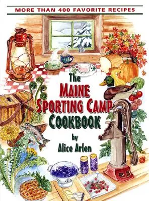 Livre de cuisine du camp sportif du Maine - Maine Sporting Camp Cookbook