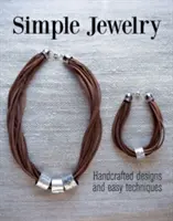 Bijoux simples : créations artisanales et techniques simples - Simple Jewelry: Handcrafted Designs and Easy Techniques