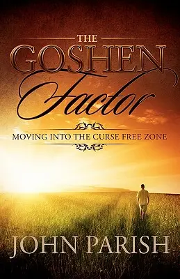 Le facteur Goshen : Entrer dans la zone sans malédiction - The Goshen Factor: Moving Into the Curse Free Zone