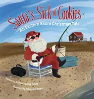 Le Père Noël est malade des biscuits : Un conte de Noël de la côte est - Santa's Sick of Cookies: An Eastern Shore Christmas Tale