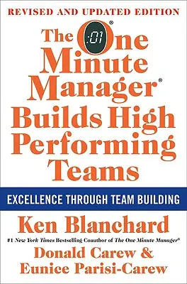 Le One Minute Manager construit des équipes très performantes : Nouvelle édition révisée - The One Minute Manager Builds High Performing Teams: New and Revised Edition