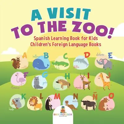 Une visite au zoo ! Livre d'apprentissage de l'espagnol pour les enfants - Livres pour enfants sur les langues étrangères - A Visit to the Zoo! Spanish Learning Book for Kids - Children's Foreign Language Books