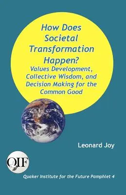 Comment se produit la transformation sociétale ? Développement des valeurs, sagesse collective et prise de décision pour le bien commun - How Does Societal Transformation Happen? Values Development, Collective Wisdom, and Decision Making for the Common Good